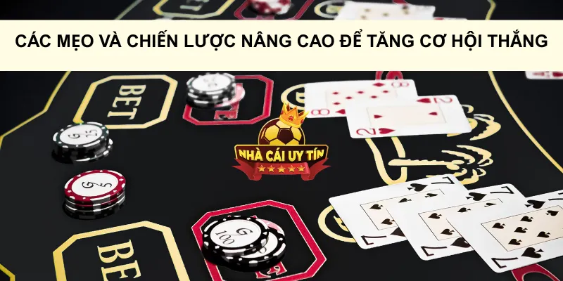 Các mẹo và chiến lược nâng cao để tăng cơ hội thắng
