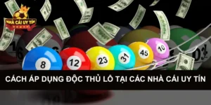 Cách Áp Dụng Độc Thủ Lô Tại Các Nhà Cái Uy Tín