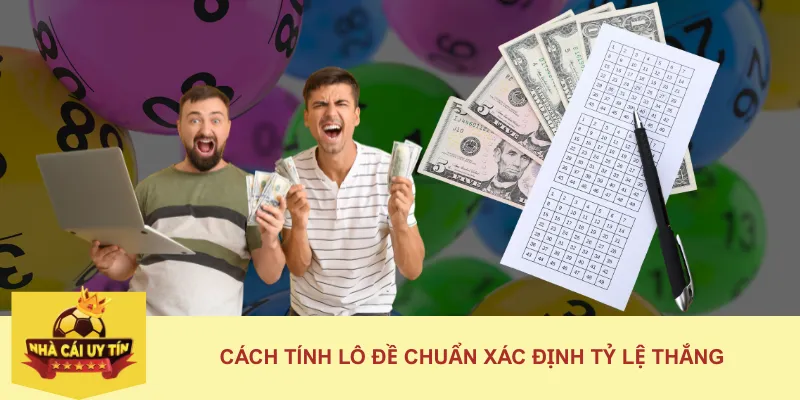 Cách tính lô đề chuẩn xác định tỷ lệ thắng