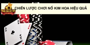 Chiến lược chơi Nổ Kim Hoa hiệu quả