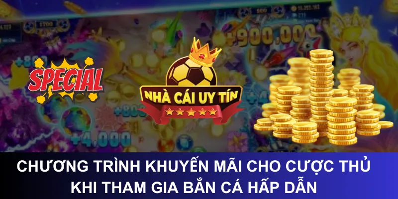 Chương trình khuyến mãi cho cược thủ khi tham gia bắn cá hấp dẫn