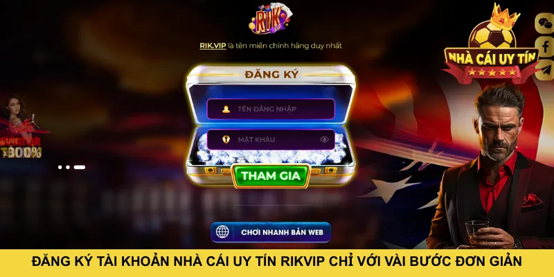 Đăng ký tài khoản nhà cái uy tín RIKVIP chỉ với vài bước đơn giản