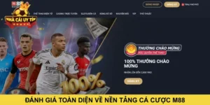 Đánh giá toàn diện về nền tảng cá cược M88