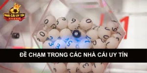 Đề Chạm trong Các Nhà Cái Uy Tín
