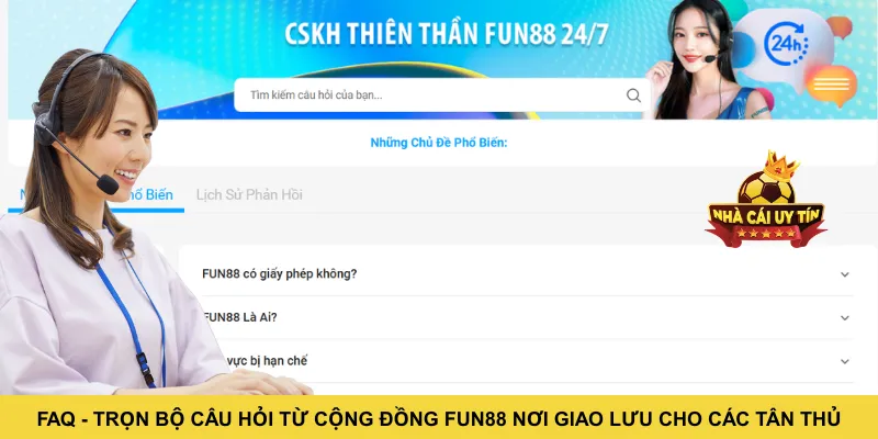FAQ - Trọn bộ câu hỏi từ cộng đồng FUN88 nơi giao lưu cho các tân thủ