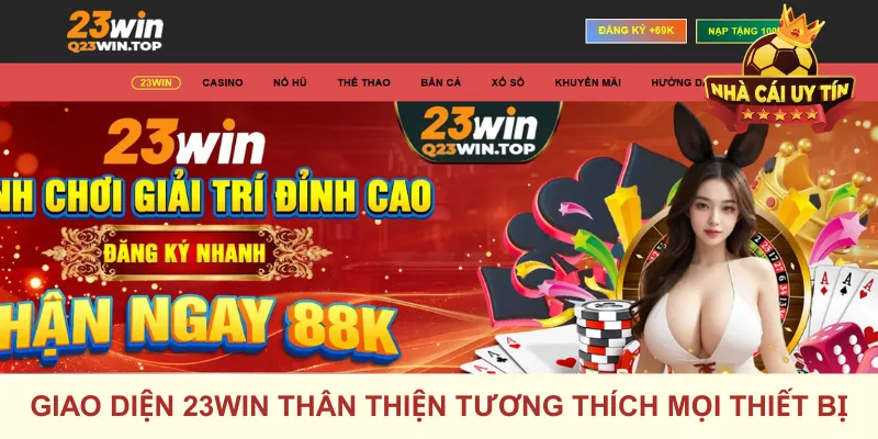 Giao diện 23WIN thân thiện tương thích mọi thiết bị