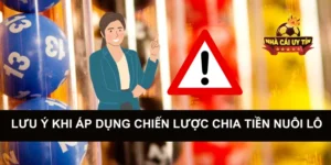Lưu ý khi áp dụng chiến lược Chia Tiền Nuôi Lô