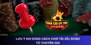 Lưu ý khi dùng cách chơi tài xỉu sicbo từ chuyên gia