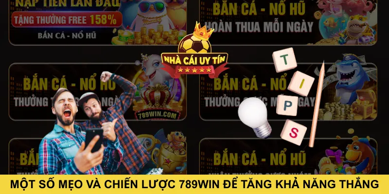 Một số mẹo và chiến lược 789WIN để tăng khả năng thắng