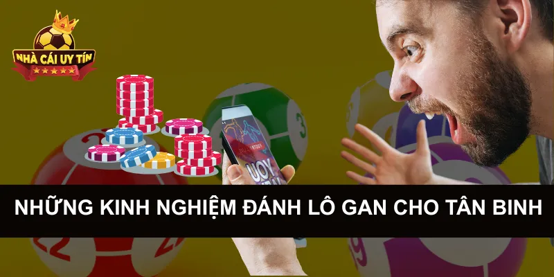 Những kinh nghiệm đánh lô gan cho tân binh