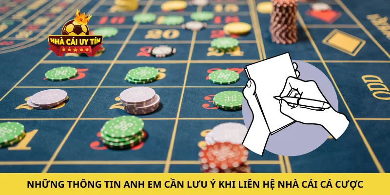 Những thông tin anh em cần lưu ý khi liên hệ nhà cái cá cược