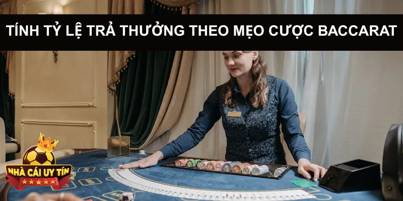 Tính tỷ lệ trả thưởng theo mẹo cược baccarat