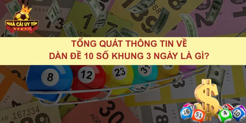 Tổng Quát Thông Tin Về Dàn Đề 10 Số Khung 3 Ngày Là Gì?