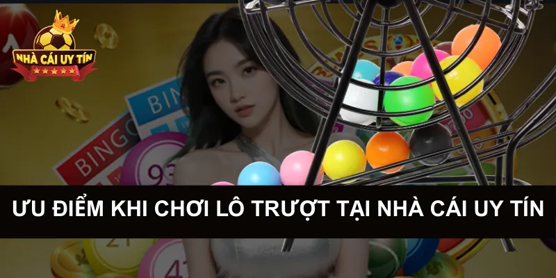 Ưu Điểm Khi Chơi Lô Trượt Tại Nhà Cái Uy Tín